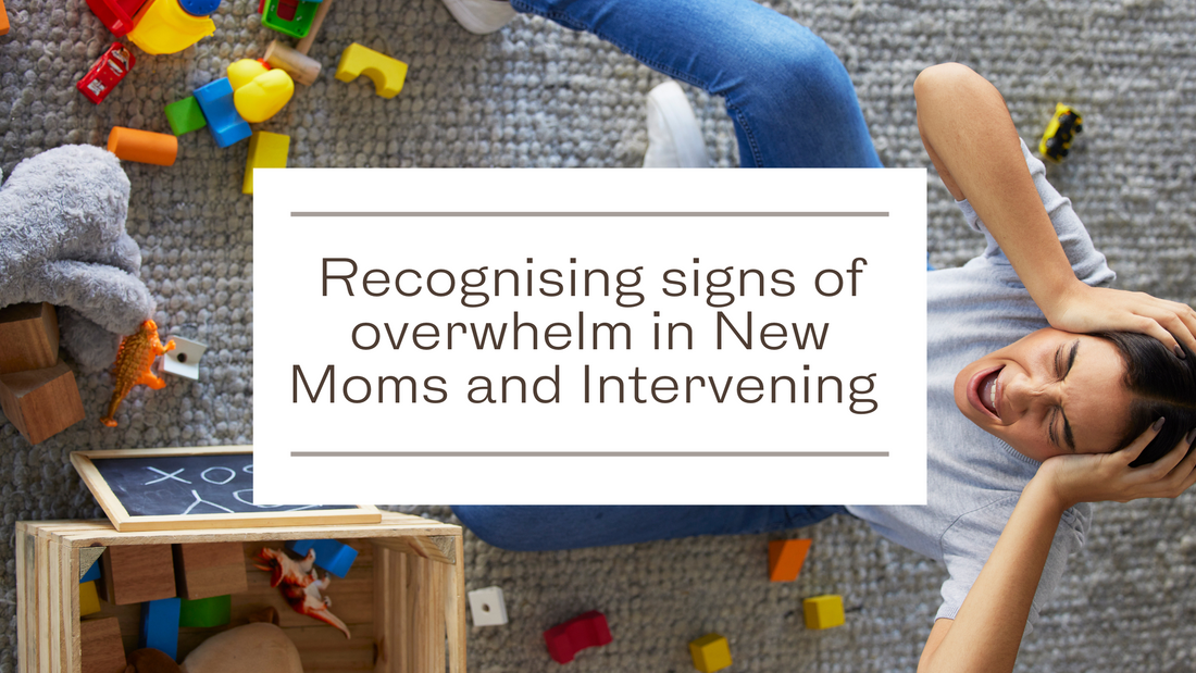 Recognizing Signs of Overwhelm in New Moms and Intervening