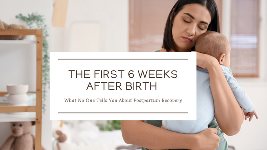 The First 6 Weeks After Birth: What No One Tells You About Postpartum Recovery